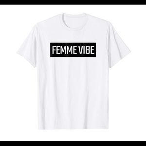 “Femme Vibe” t-shirt